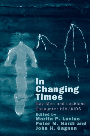 Imagen de archivo de In Changing Times : Gay Men and Lesbians Encounter HIV/AIDS a la venta por Better World Books