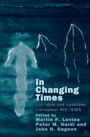 Stock image for In Changing Times : Gay Men and Lesbians Encounter HIV/AIDS for sale by Better World Books