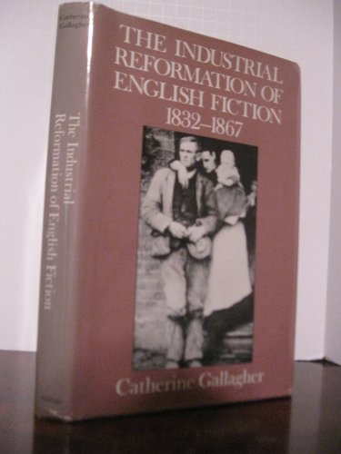 Imagen de archivo de The Industrial Reformation of English Fiction : Social Discourse and Narrative Form, 1832-1867 a la venta por Better World Books