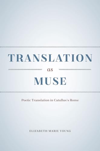 9780226279916: Translation as Muse – Poetic Translation in Catullus′s Rome