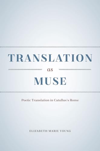 9780226279916: Translation As Muse: Poetic Translation in Catullus's Rome