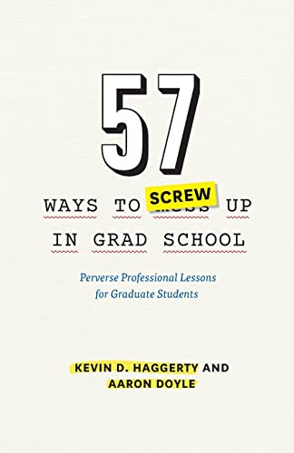 Imagen de archivo de 57 Ways to Screw Up in Grad School a la venta por Blackwell's