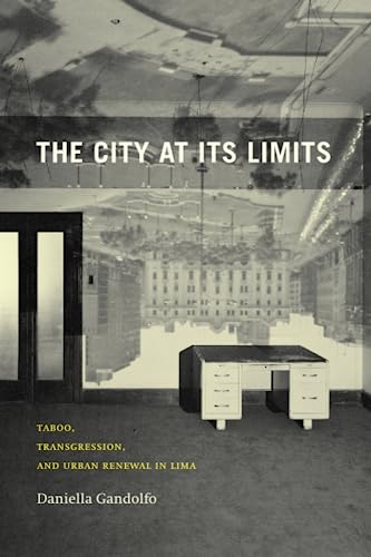 Stock image for The City at Its Limits: Taboo, Transgression, and Urban Renewal in Lima for sale by BooksRun