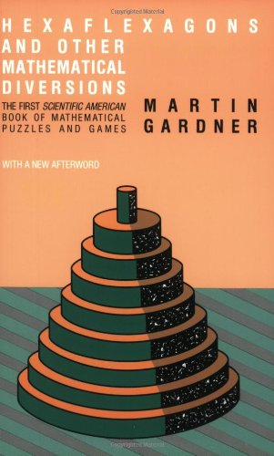 Beispielbild fr Hexaflexagons and Other Mathematical Diversions : The First Scientific American Book of Puzzles and Games zum Verkauf von Better World Books
