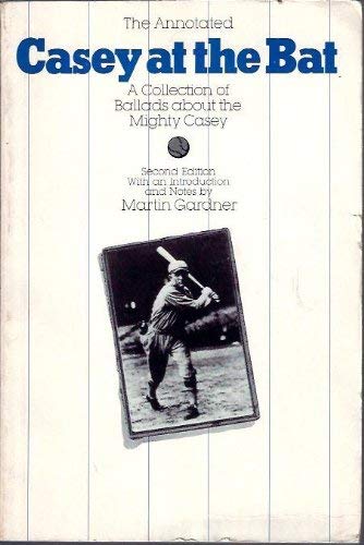 Annotated Casey at the Bat: A Collection of Ballads About the Mighty Casey Second Edition