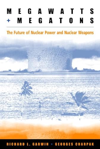 Megawatts and Megatons; The Future of Nuclear Power and Nuclear Weapons