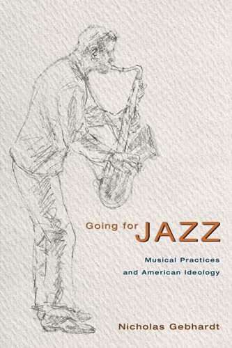 Beispielbild fr Going for Jazz: Musical Practices and American Ideology zum Verkauf von Wonder Book