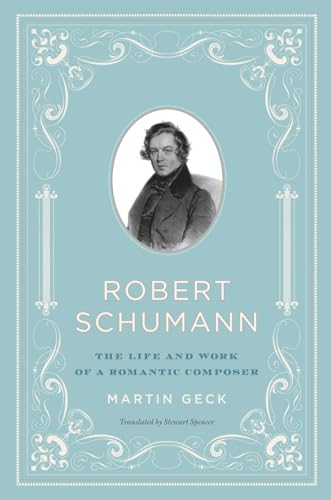 9780226284699: Robert Schumann: The Life and Work of a Romantic Composer
