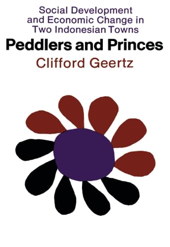 Beispielbild fr Peddlers and Princes: Social Development and Economic Change in Two Indonesian Towns (Comparative Studies of New Nations) zum Verkauf von Wonder Book