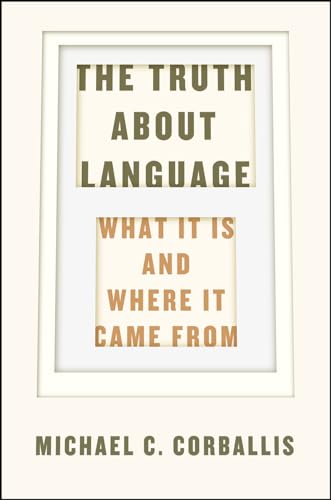 Beispielbild fr The Truth about Language : What It Is and Where It Came From zum Verkauf von Better World Books