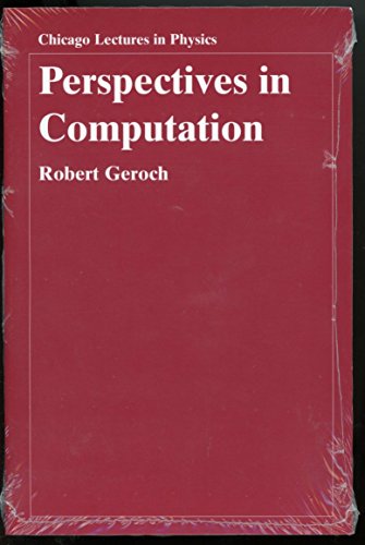 Perspectives in Computation (Chicago Lectures in Physics) (9780226288550) by Geroch, Robert