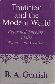 Beispielbild fr Tradition and the Modern World : Reformed Theology in the Nineteenth Century zum Verkauf von Better World Books