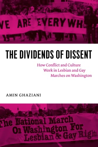 9780226289960: The Dividends of Dissent: How Conflict and Culture Work in Lesbian and Gay Marches on Washington