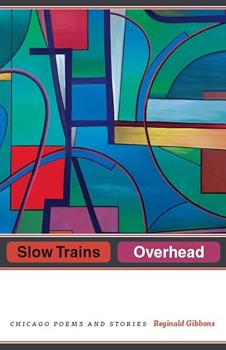 Beispielbild fr Slow Trains Overhead : Chicago Poems and Stories zum Verkauf von Better World Books