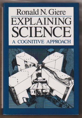 Stock image for Explaining Science: A Cognitive Approach (Science and Its Conceptual Foundations) for sale by WorldofBooks