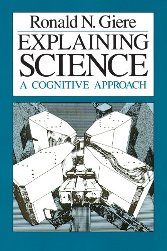 9780226292069: Explaining Science: A Cognitive Approach (Science and Its Conceptual Foundations series)