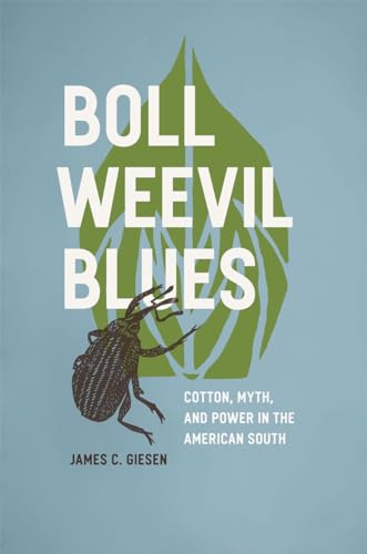 Beispielbild fr Boll Weevil Blues: Cotton, Myth, and Power in the American South zum Verkauf von Goodbookscafe