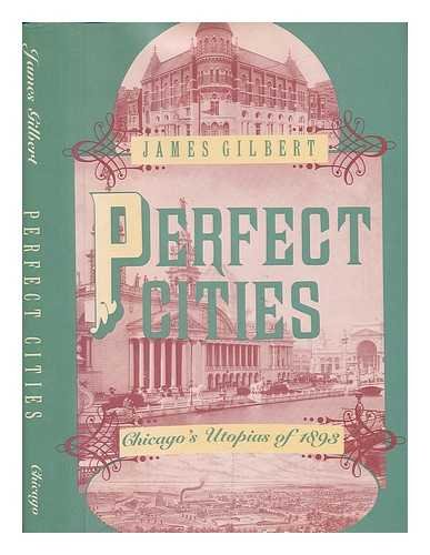 Stock image for Perfect Cities: Chicago's Utopias of 1893 for sale by Front Cover Books