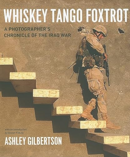 Stock image for Whiskey Tango Foxtrot: A Photographer's Chronicle of the Iraq War for sale by SecondSale