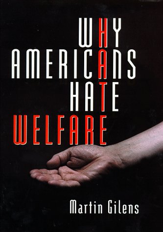 9780226293646: Why Americans Hate Welfare: Race, Media, and the Politics of Antipoverty Policy