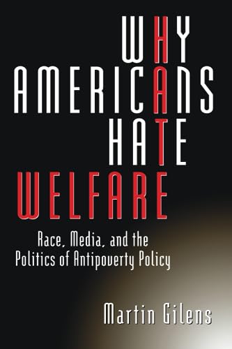 9780226293653: Why Americans Hate Welfare – Race, Media & the Politics of Antipoverty Policy: Race, Media, and the Politics of Antipoverty Policy (Studies in Communication, Media, and Public Opinion)