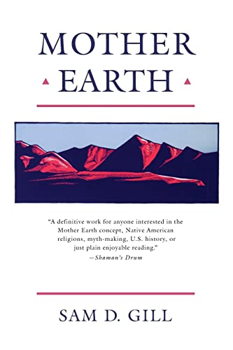 Mother Earth: An American Story (American Story (Paperback)) (9780226293721) by Gill, Sam D.