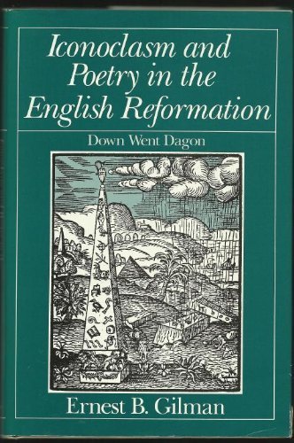 Stock image for ICONOCLASM AND POETRY IN THE ENGLISH REFORMATION. [Down Went Dagon] for sale by de Wit Books