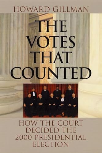 Imagen de archivo de The Votes That Counted: How the Court Decided the 2000 Presidential Election a la venta por Booketeria Inc.