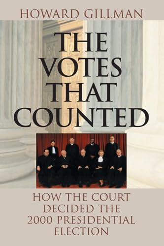 Imagen de archivo de The Votes That Counted : How the Court Decided the 2000 Presidential Election a la venta por Better World Books