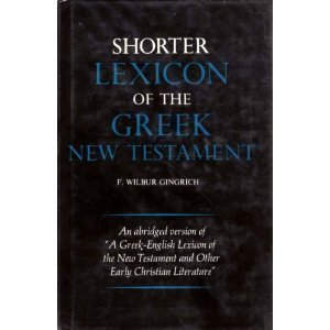 Shorter Lexicon of the Greek New Testament (English and Greek Edition) (9780226295206) by F. Wilbur Gingrich