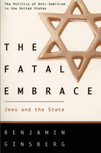 The Fatal Embrace: Jews and the State (9780226296661) by Ginsberg, Benjamin