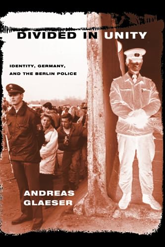 9780226297842: Divided in Unity: Identity, Germany, and the Berlin Police