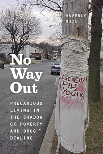 9780226298061: No Way Out: Precarious Living in the Shadow of Poverty and Drug Dealing