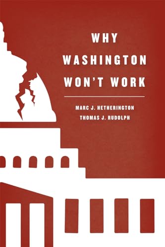 Stock image for Why Washington Won't Work : Polarization, Political Trust, and the Governing Crisis for sale by Better World Books