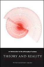 Theory and Reality: An Introduction to the Philosophy of Science (Science and Its Conceptual Foundations series) - Godfrey-Smith, Peter