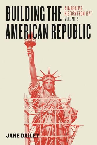 Imagen de archivo de Building the American Republic, Volume 2: A Narrative History from 1877 a la venta por HPB-Red
