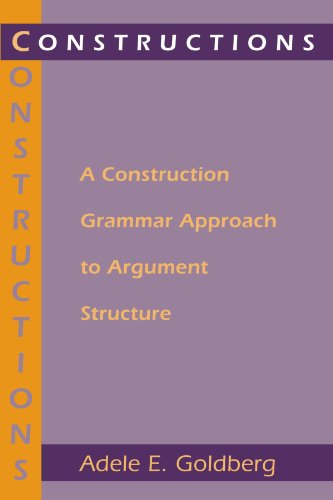 Imagen de archivo de Constructions: A Construction Grammar Approach to Argument Structure (Cognitive Theory of Language and Culture Series) a la venta por Oblivion Books