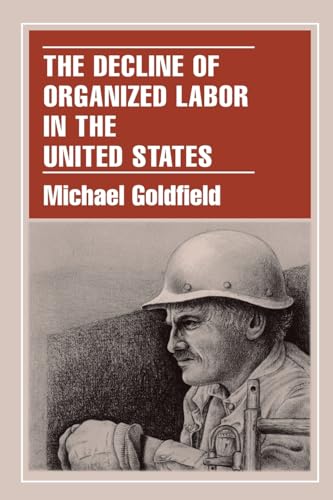 Stock image for The Decline of Organized Labor in the United States for sale by Better World Books