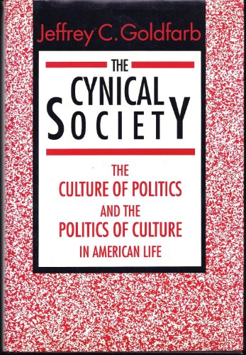 Beispielbild fr The Cynical Society : The Culture of Politics and the Politics of Culture in American Life zum Verkauf von Better World Books