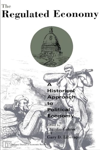 Beispielbild fr The Regulated Economy : A Historical Approach to Political Economy zum Verkauf von Better World Books