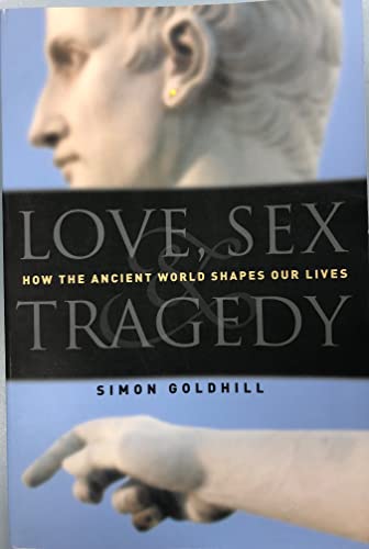 Beispielbild fr Love, Sex & Tragedy: How the Ancient World Shapes Our Lives zum Verkauf von WorldofBooks