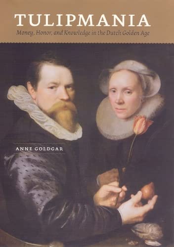 9780226301259: Tulipmania: Money, Honor and Knowledge in the Dutch Golden Age