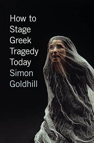 9780226301280: How to Stage Greek Tragedy Today