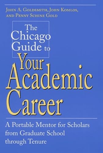 Beispielbild fr The Chicago Guide to Your Academic Career : A Portable Mentor for Scholars from Graduate School Through Tenure zum Verkauf von Better World Books: West