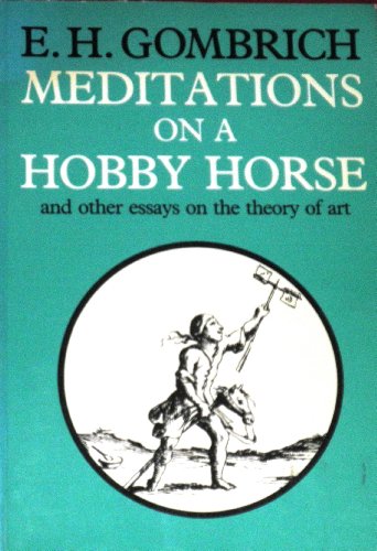 Beispielbild fr Meditations on a Hobby Horse : And Other Essays on the Theory of Art zum Verkauf von Better World Books
