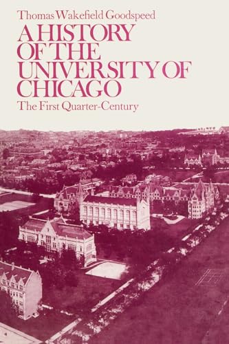 Stock image for A History of the University of Chicago, Founded by John D. Rockefeller: The First Quarter-Century (Phoenix Book; P542) for sale by Wonder Book