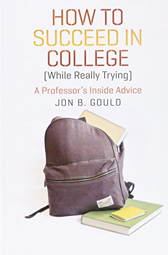 How to Succeed in College While Really Trying A Professors Inside Advice Chicago Guides to Academic Life