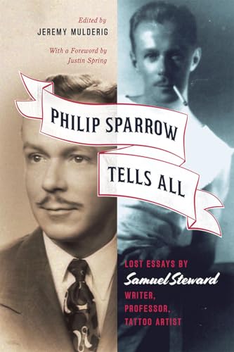 Stock image for Philip Sparrow Tells All: Lost Essays by Samuel Steward, Writer, Professor, Tattoo Artist for sale by SecondSale