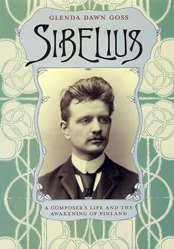 Sibelius : A Composer's Life and the Awakening of Finland - Goss, Glenda Dawn