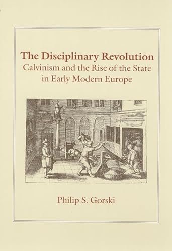 9780226304830: The Disciplinary Revolution: Calvinism and the Rise of the State in Early Modern Europe